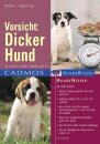 CADMOS Hundewissen Vorsicht: Dicker Hund